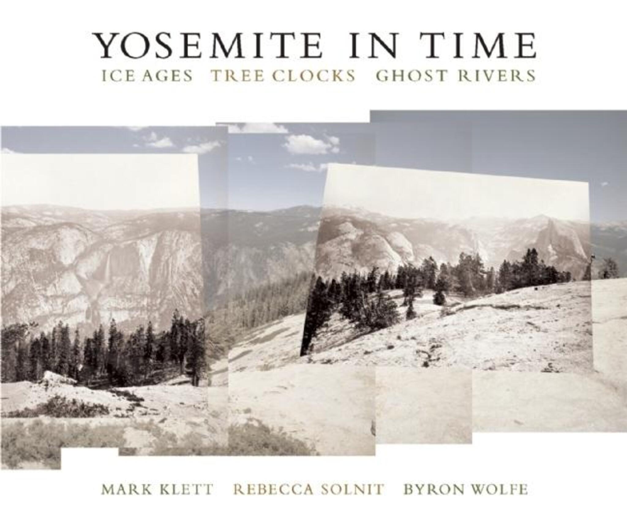 Cover image for Yosemite in Time: Ice Ages, Tree Clocks, Ghost Rivers ISBN 9781595340429