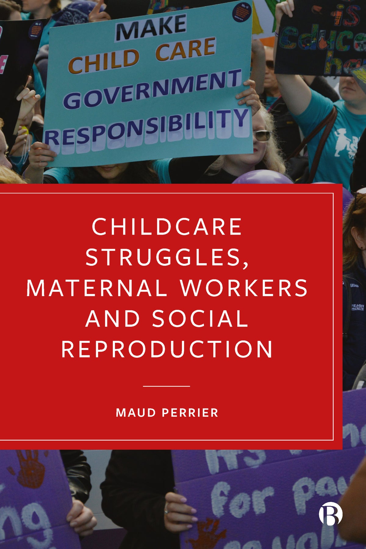 Cover image for Childcare Struggles, Maternal Workers and Social Reproduction ISBN 9781529214925