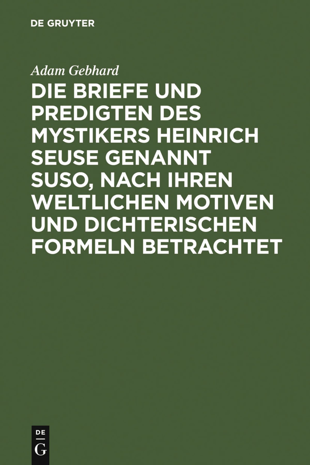 Die Briefe und Predigten des Mystikers Heinrich Seuse genannt Suso, nach ihren weltlichen Motiven und dichterischen Formeln betrachtet