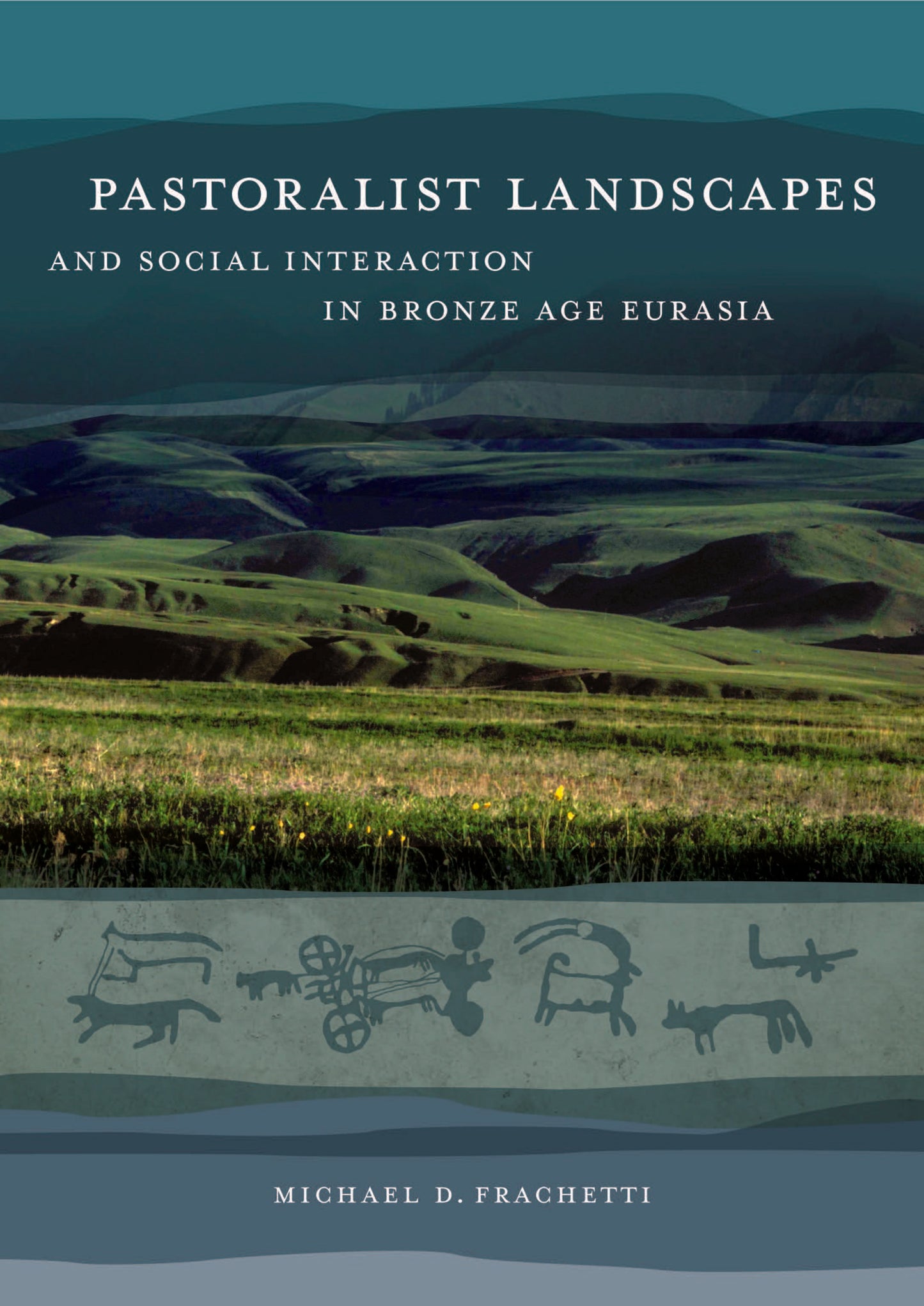Pastoralist Landscapes and Social Interaction in Bronze Age Eurasia