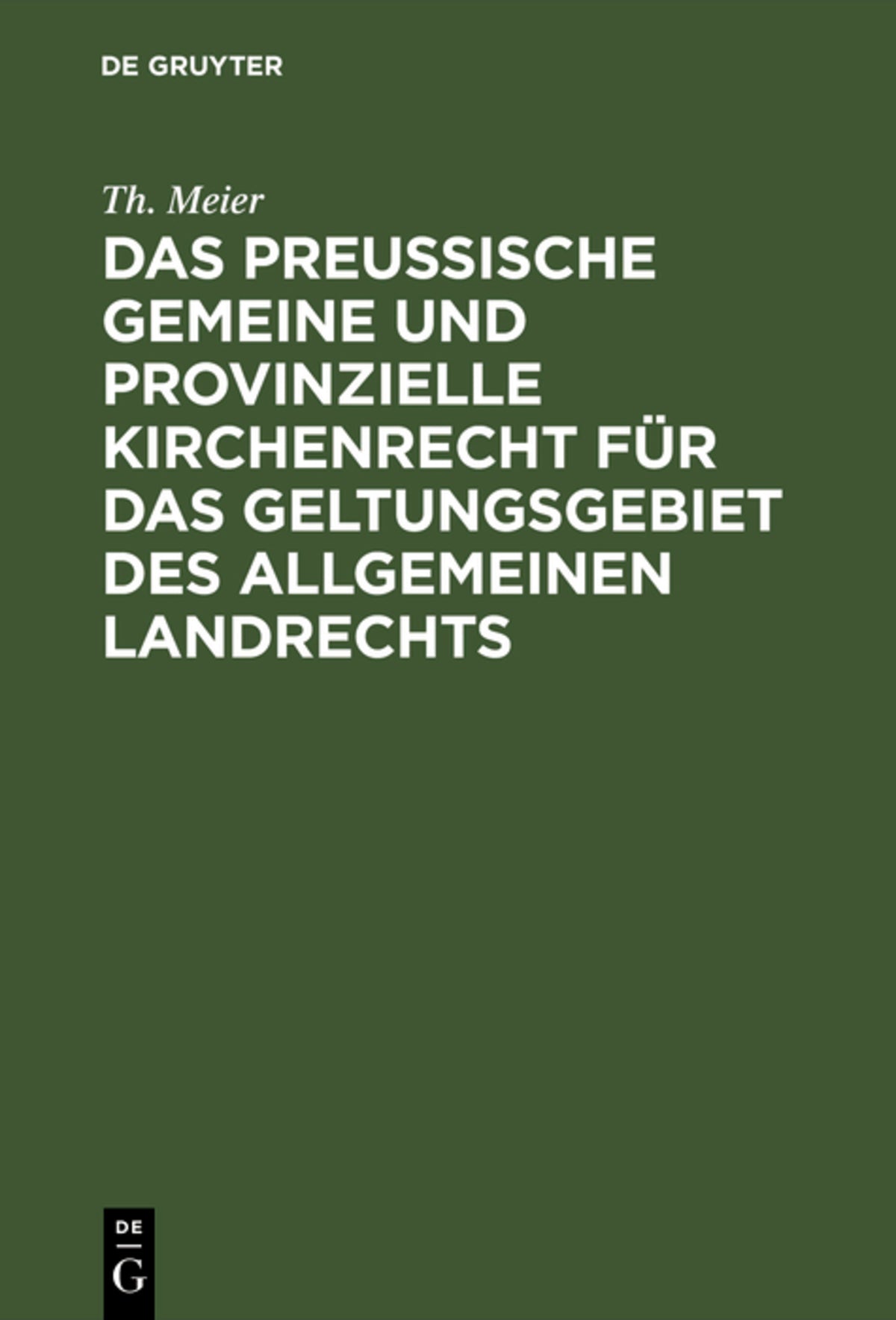 Cover image for Das preußische gemeine und provinzielle Kirchenrecht für das Geltungsgebiet des allgemeinen Landrechts ISBN 9783111227139