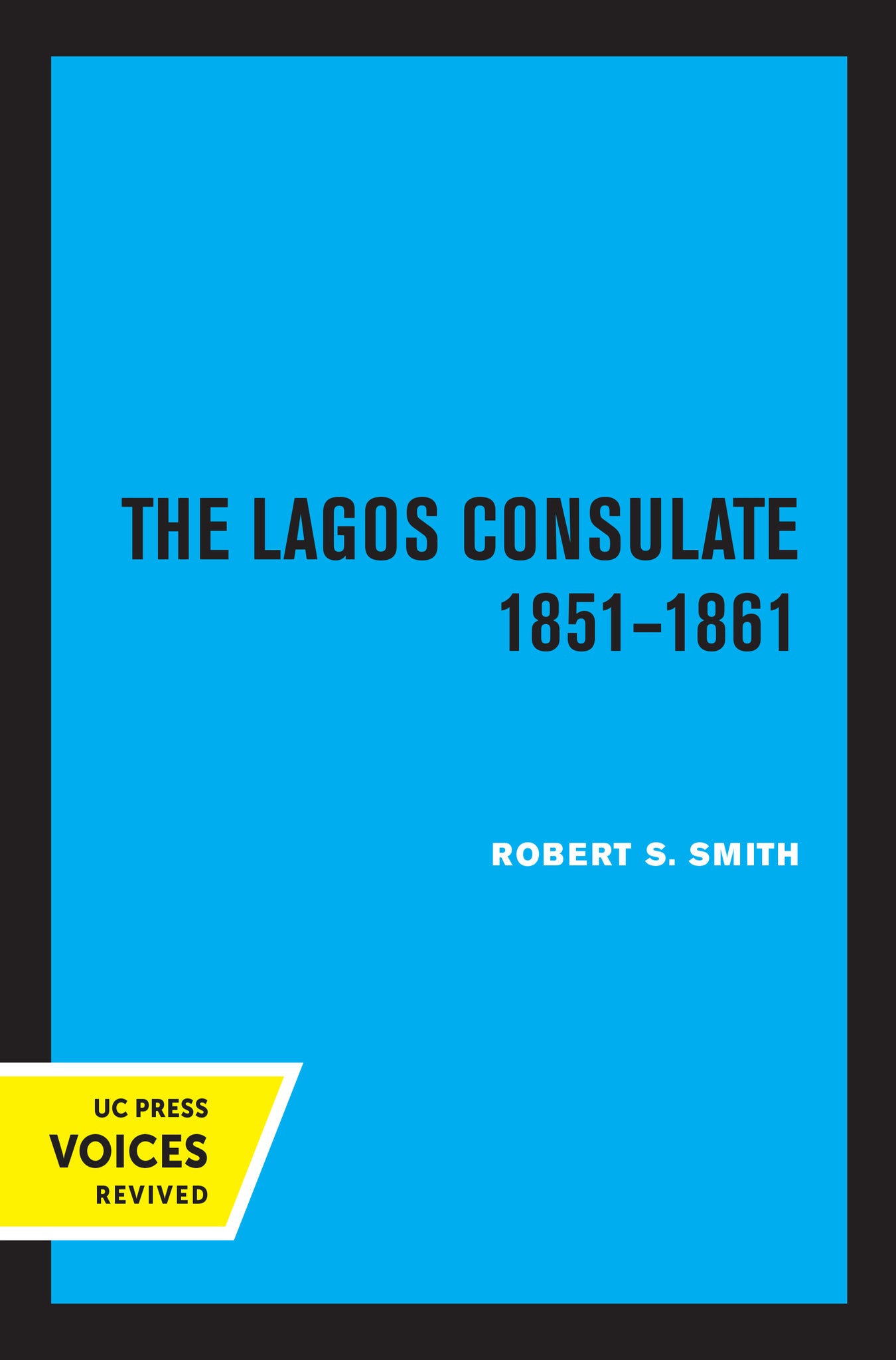 Cover image for The Lagos Consulate 1851 - 1861 ISBN 9780520325838