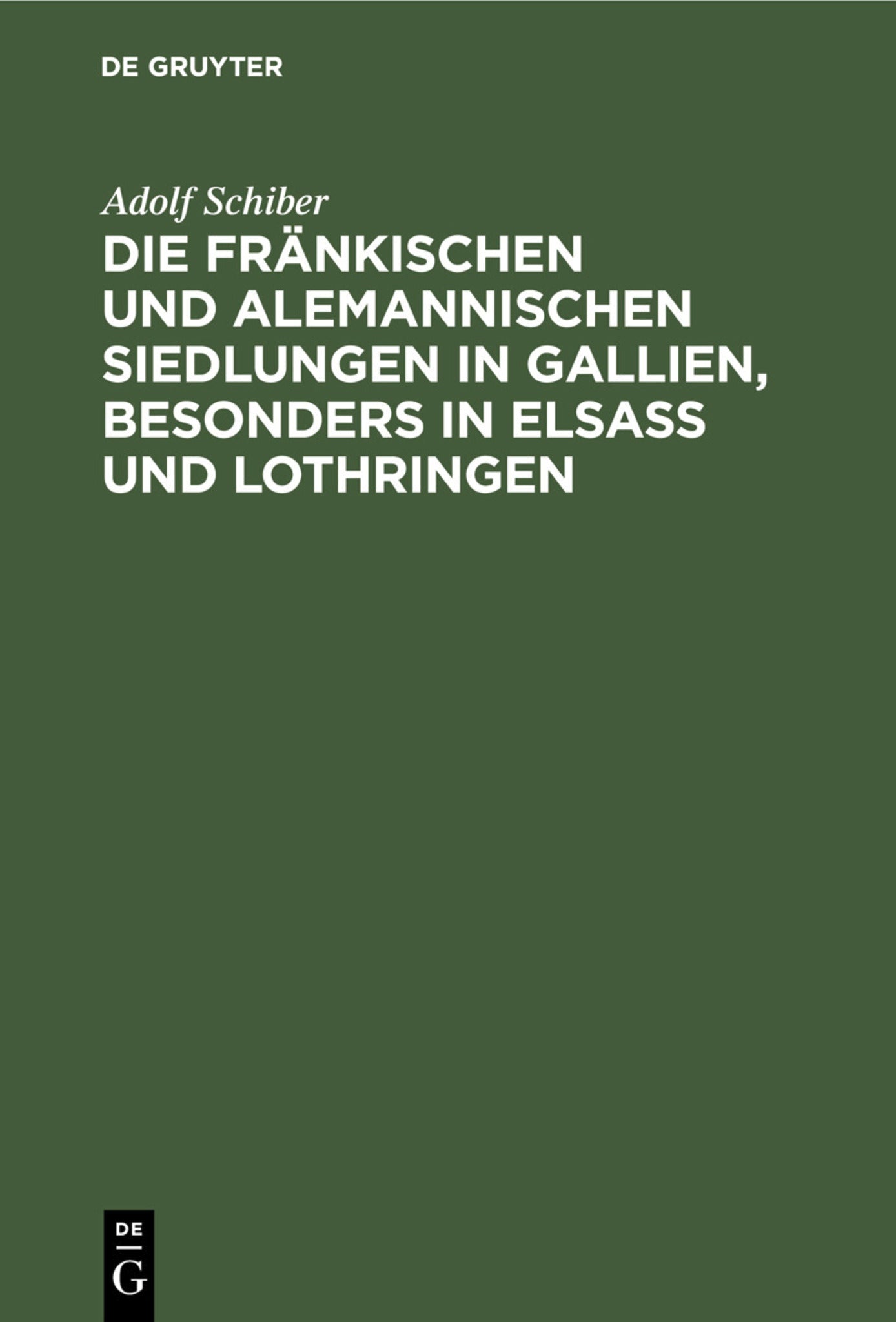 Die fränkischen und alemannischen Siedlungen in Gallien, besonders in Elsass und Lothringen