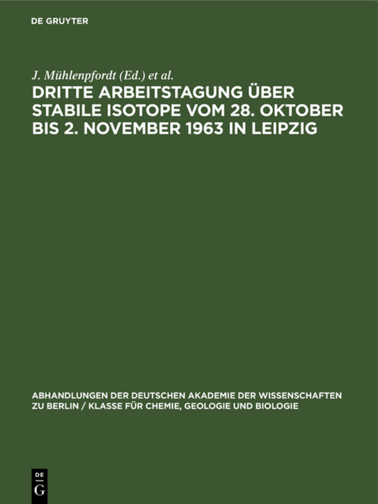 Dritte Arbeitstagung über Stabile Isotope vom 28. Oktober bis 2. November 1963 in Leipzig