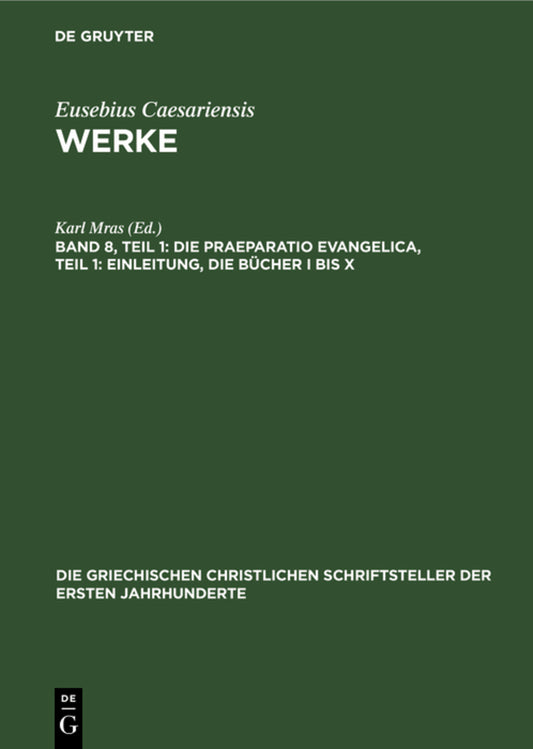 Die Praeparatio Evangelica, Teil 1: Einleitung, die Bücher I bis X