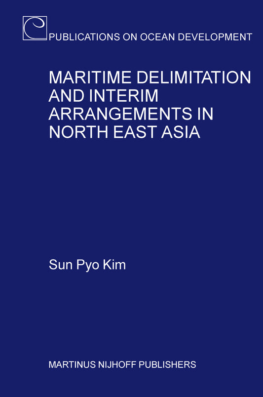 Maritime Delimitation and Interim Arrangements in North East Asia
