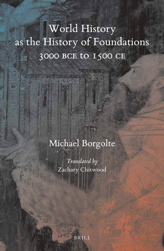 World History as the History of Foundations, 3000 BCE to 1500 CE
