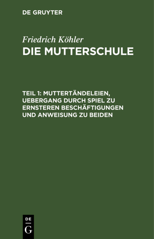 Muttertändeleien, Uebergang durch Spiel zu ernsteren Beschäftigungen und Anweisung zu beiden