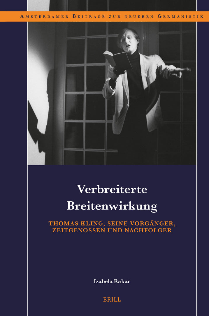 Cover image for Verbreiterte Breitenwirkung: Thomas Kling, seine Vorgänger, Zeitgenossen und Nachfolger ISBN 9789004724976