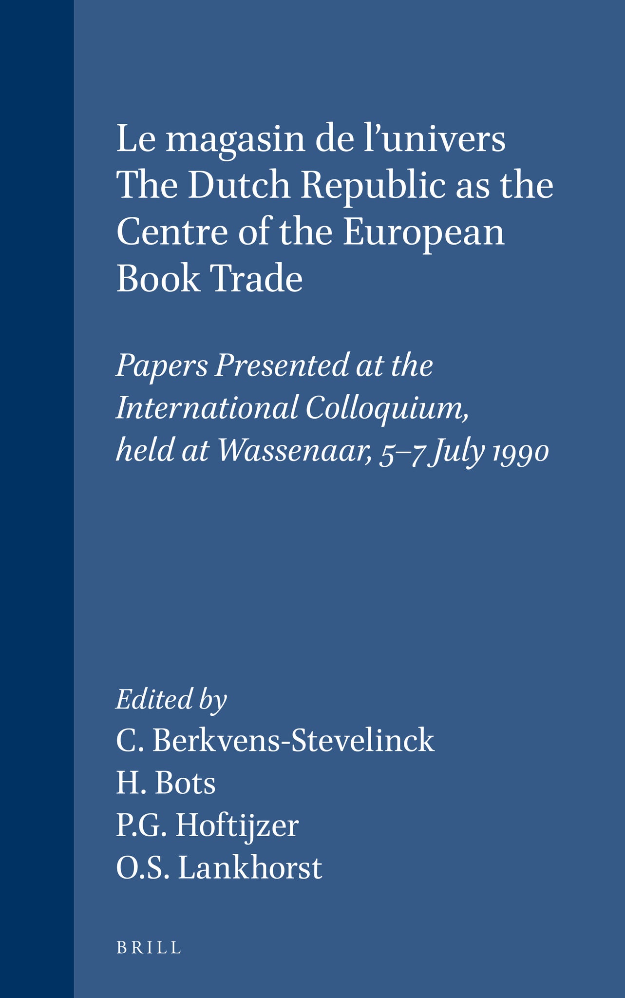 Le magasin de l'univers - The Dutch Republic as the Centre of the European Book Trade