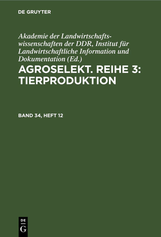 Agroselekt. Reihe 3: Tierproduktion. Band 34, Heft 12