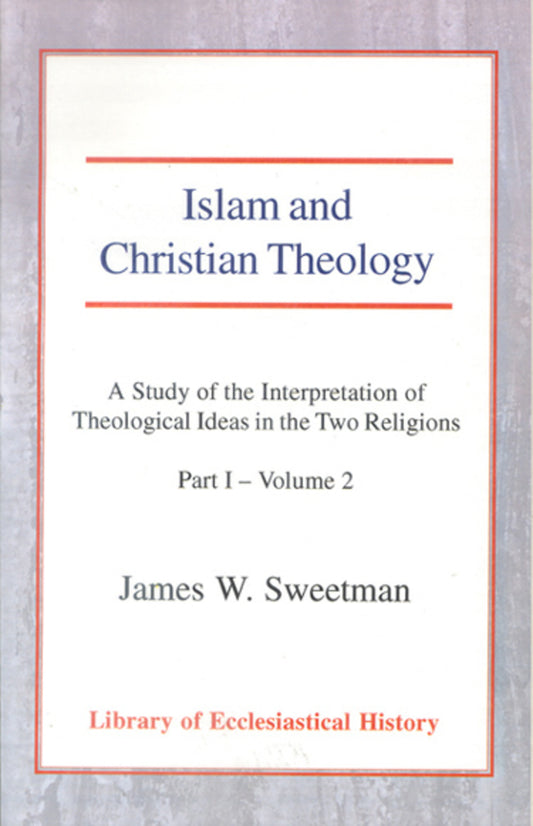 Islam and Christian Theology, Pt 1 Vol 2