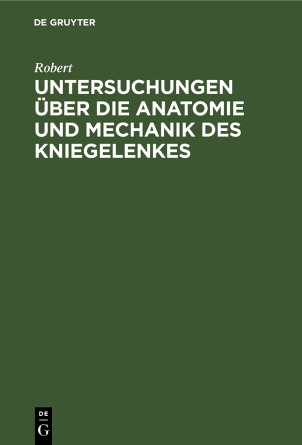 Cover image for Untersuchungen über die Anatomie und Mechanik des Kniegelenkes ISBN 9783111307411