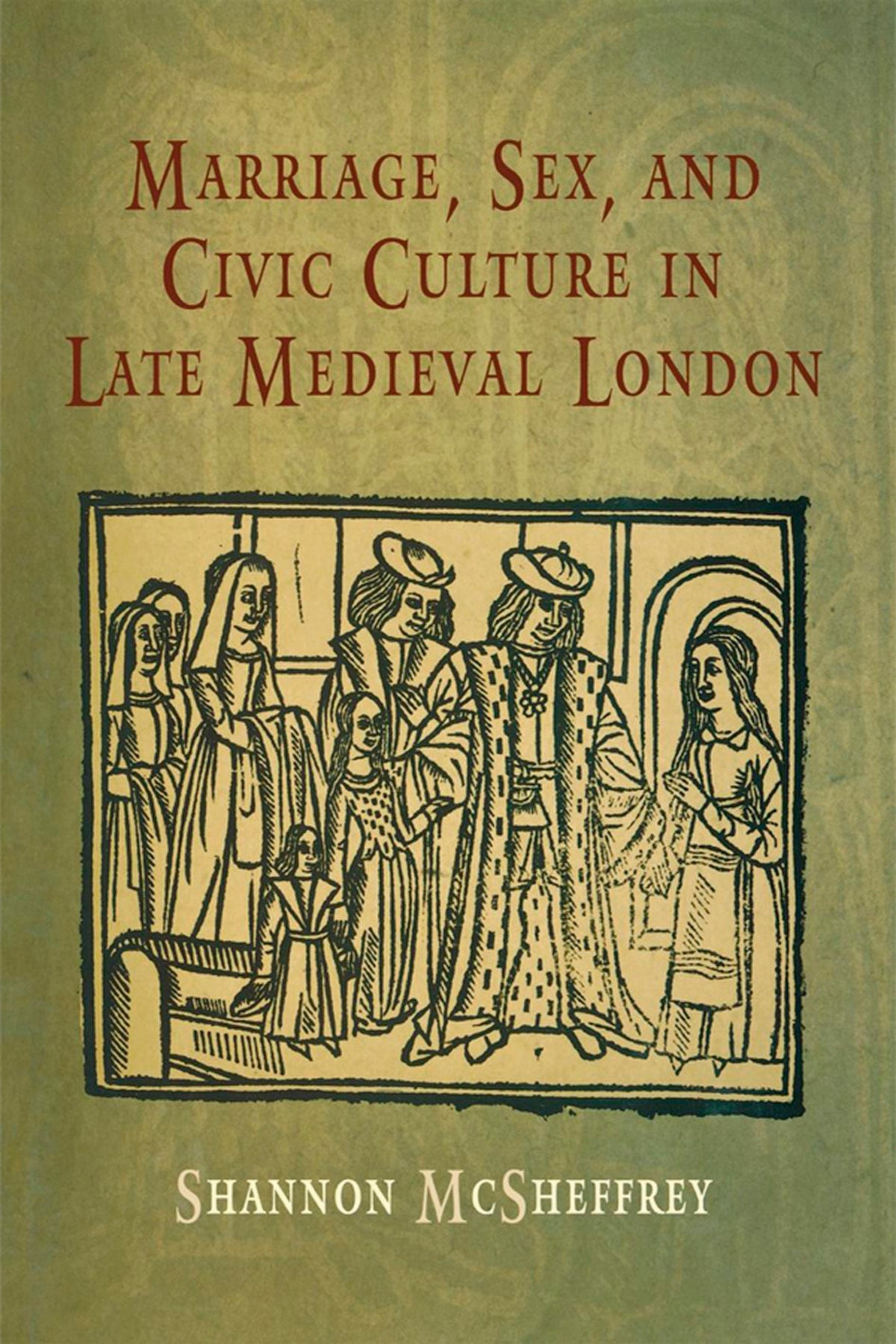 Marriage, Sex, and Civic Culture in Late Medieval London