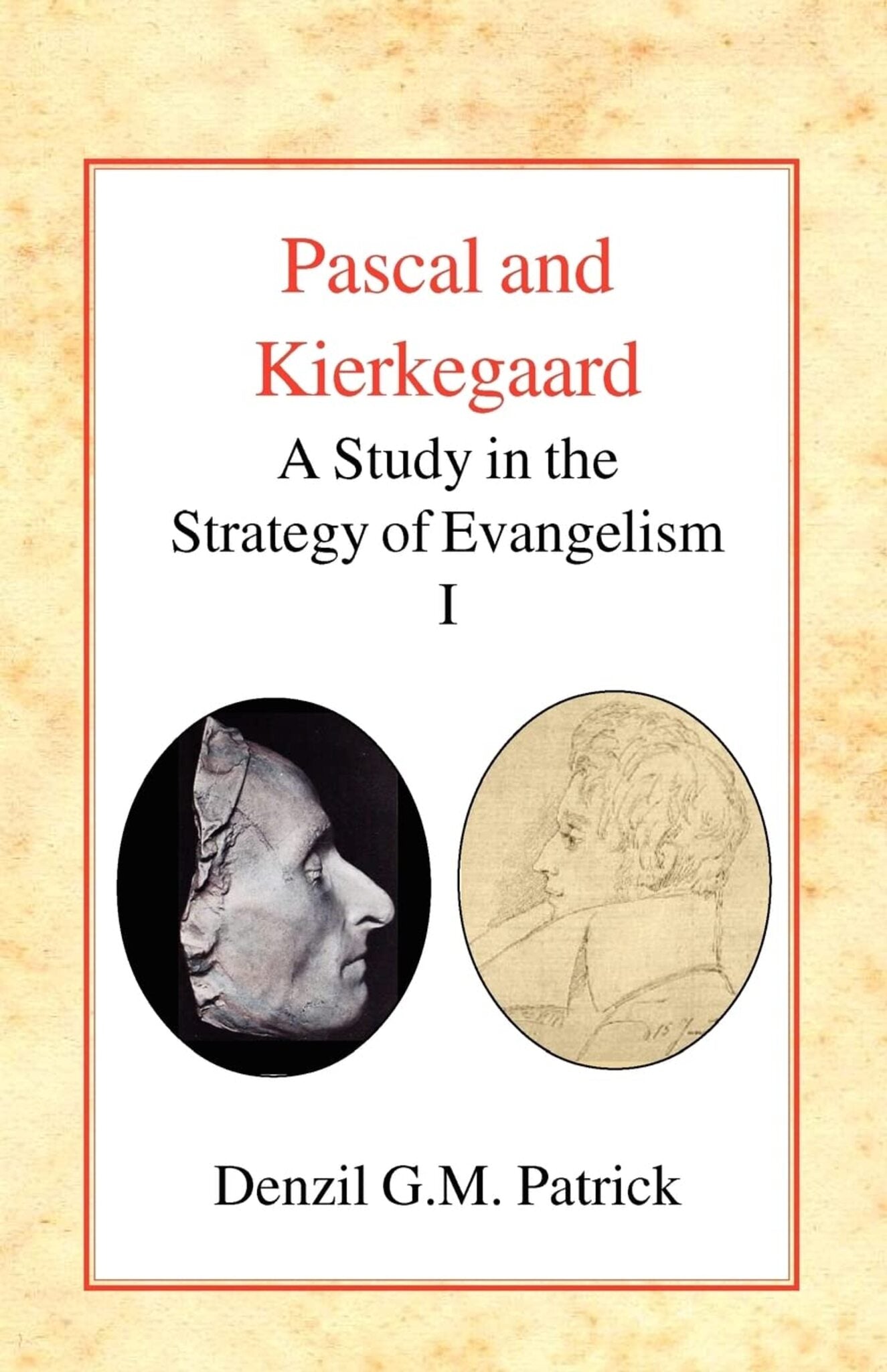 Pascal and Kierkegaard, Vol 1