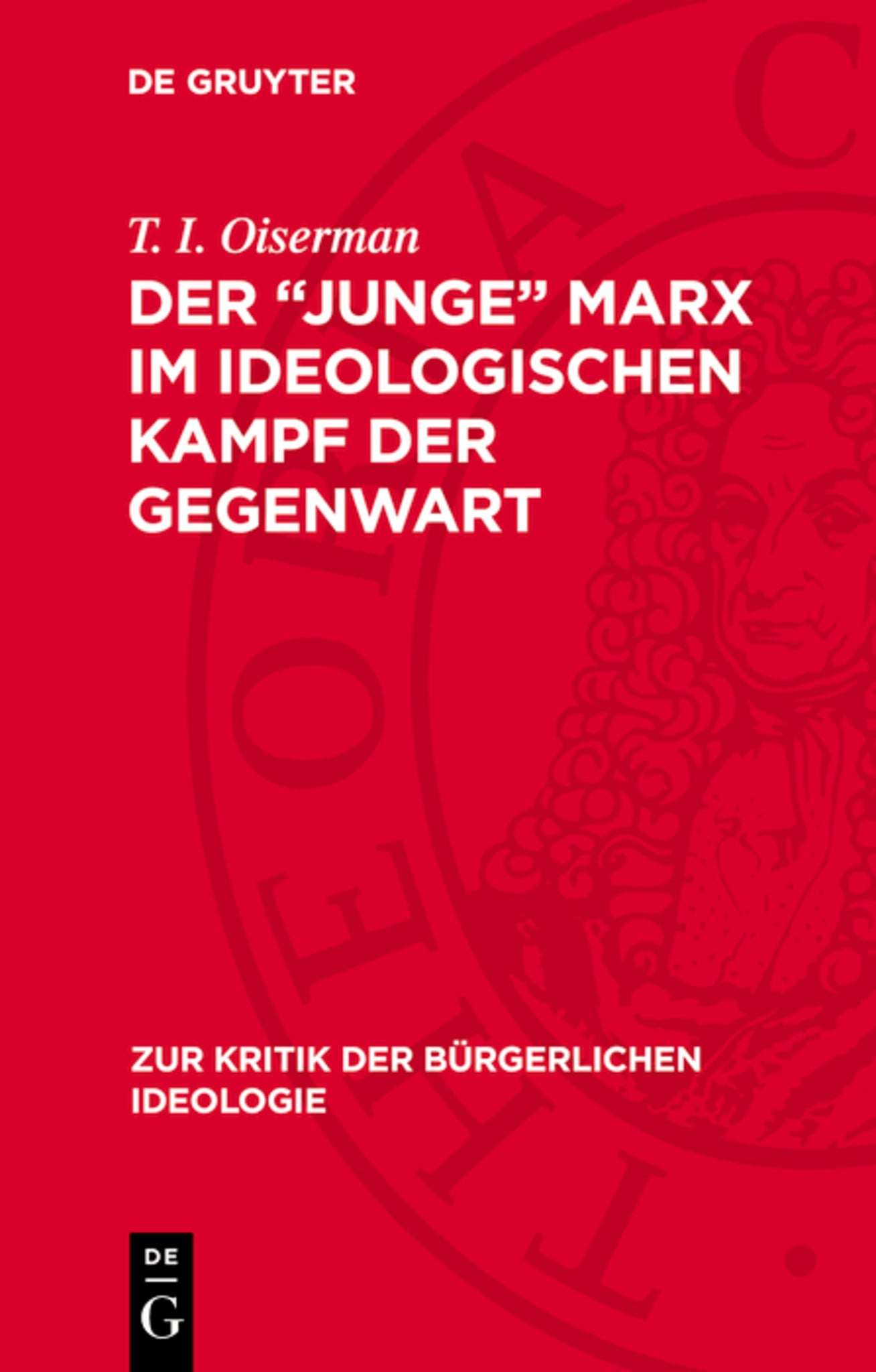 Der „junge“ Marx im ideologischen Kampf der Gegenwart