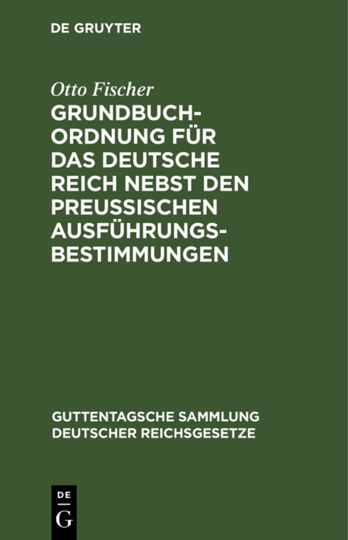 Grundbuchordnung für das Deutsche Reich nebst den preußischen Ausführungsbestimmungen