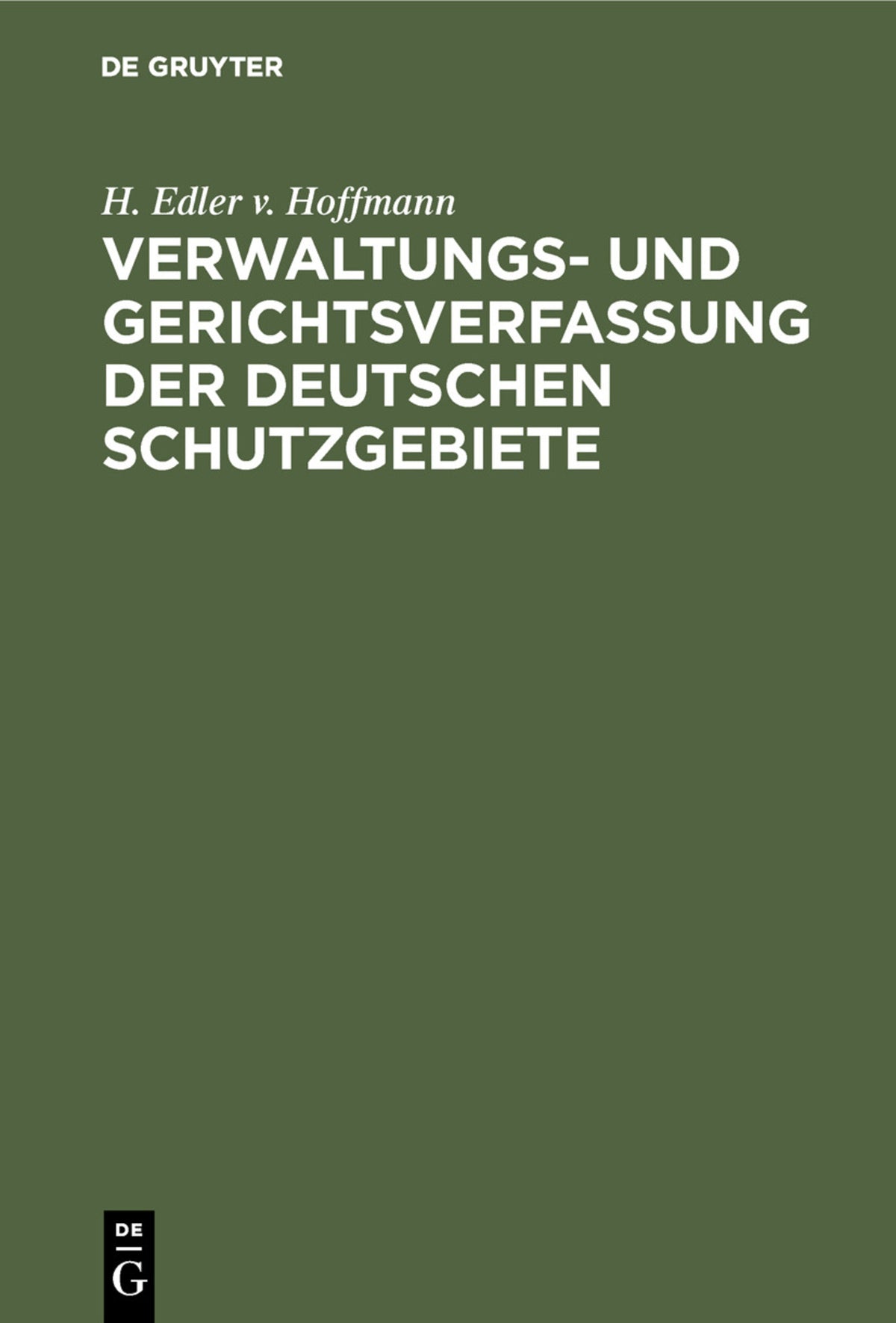Cover image for Verwaltungs- und Gerichtsverfassung der deutschen Schutzgebiete ISBN 9783111099576