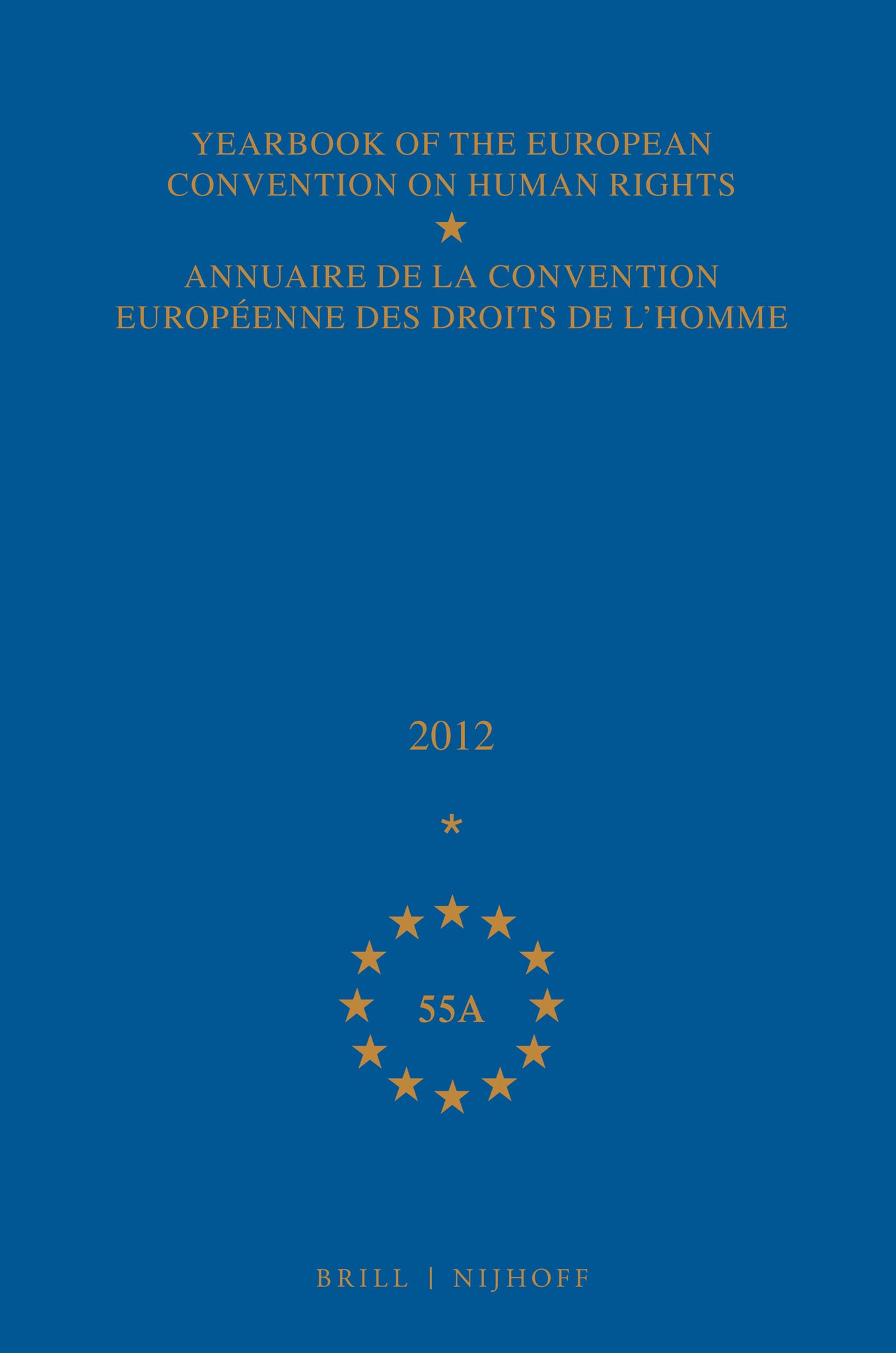 Yearbook of the European Convention on Human Rights/Annuaire de la convention européenne des droits de l'homme, Volume 55A (2012)