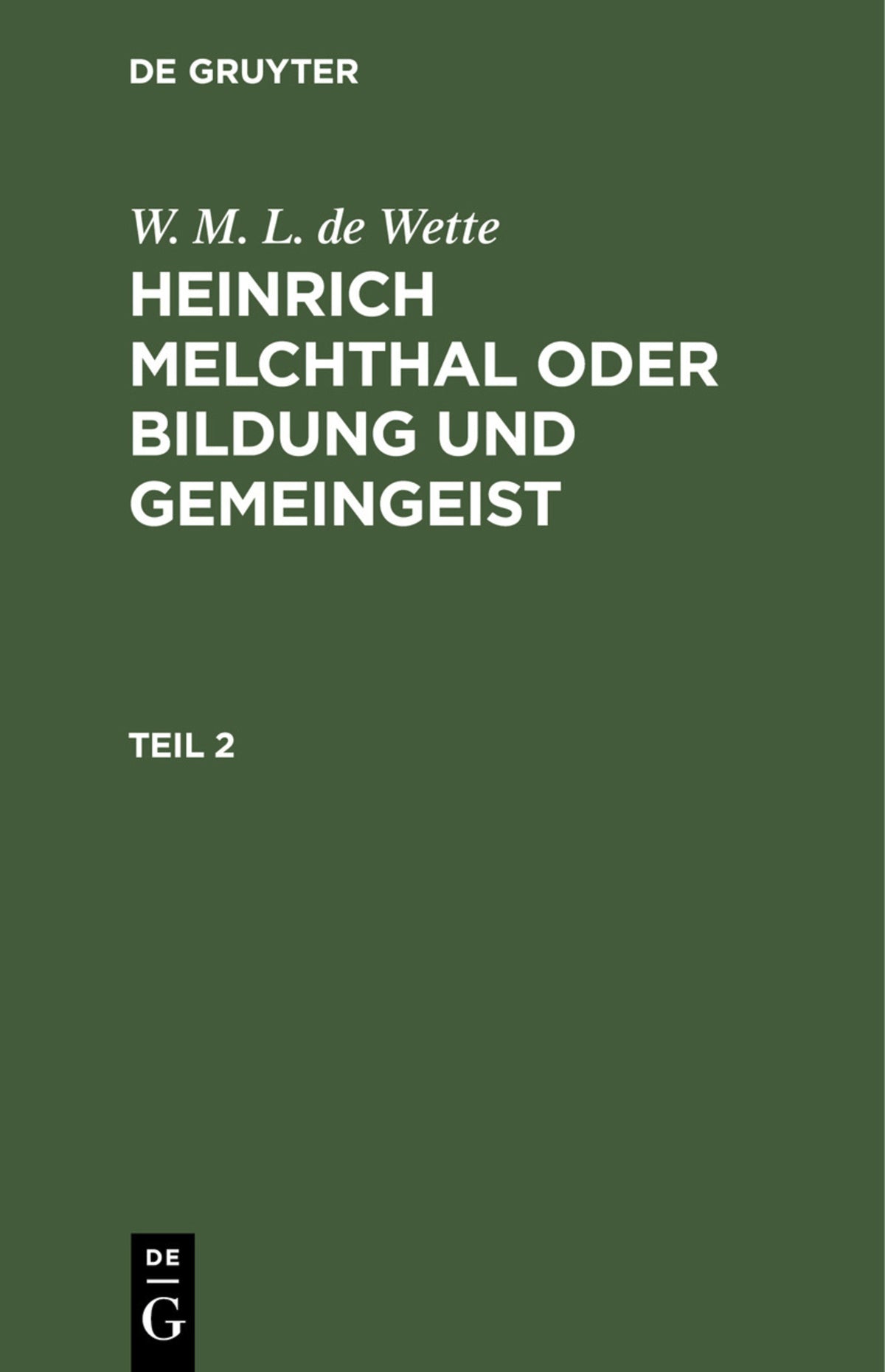 Cover image for W. M. L. de Wette: Heinrich Melchthal oder Bildung und Gemeingeist. Teil 2 ISBN 9783112427811