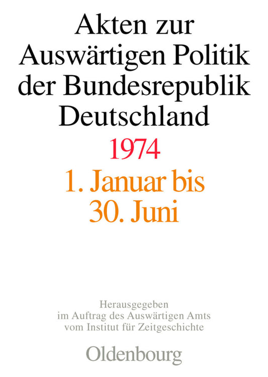 Akten zur Auswärtigen Politik der Bundesrepublik Deutschland 1974
