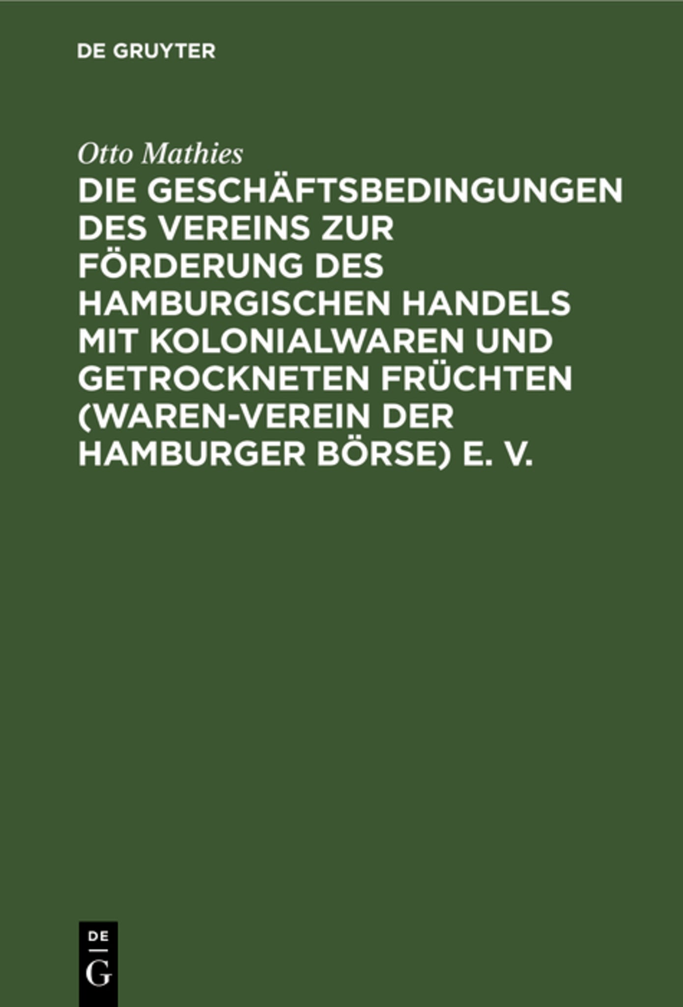 Die Geschäftsbedingungen des Vereins zur Förderung des Hamburgischen Handels mit Kolonialwaren und getrockneten Früchten (Waren-Verein der Hamburger Börse) e. V.