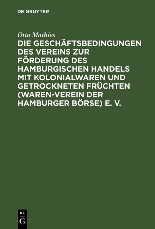 Die Geschäftsbedingungen des Vereins zur Förderung des Hamburgischen Handels mit Kolonialwaren und getrockneten Früchten (Waren-Verein der Hamburger Börse) e. V.