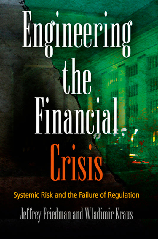 Engineering the Financial Crisis