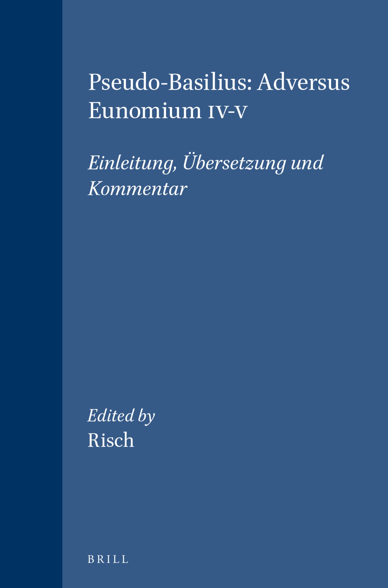 Cover image for Pseudo-Basilius: Adversus Eunomium IV-V ISBN 9789004095588
