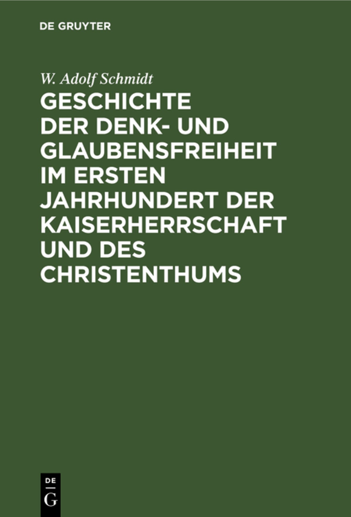 Cover image for Geschichte der Denk- und Glaubensfreiheit im ersten Jahrhundert der Kaiserherrschaft und des Christenthums ISBN 9783111278841