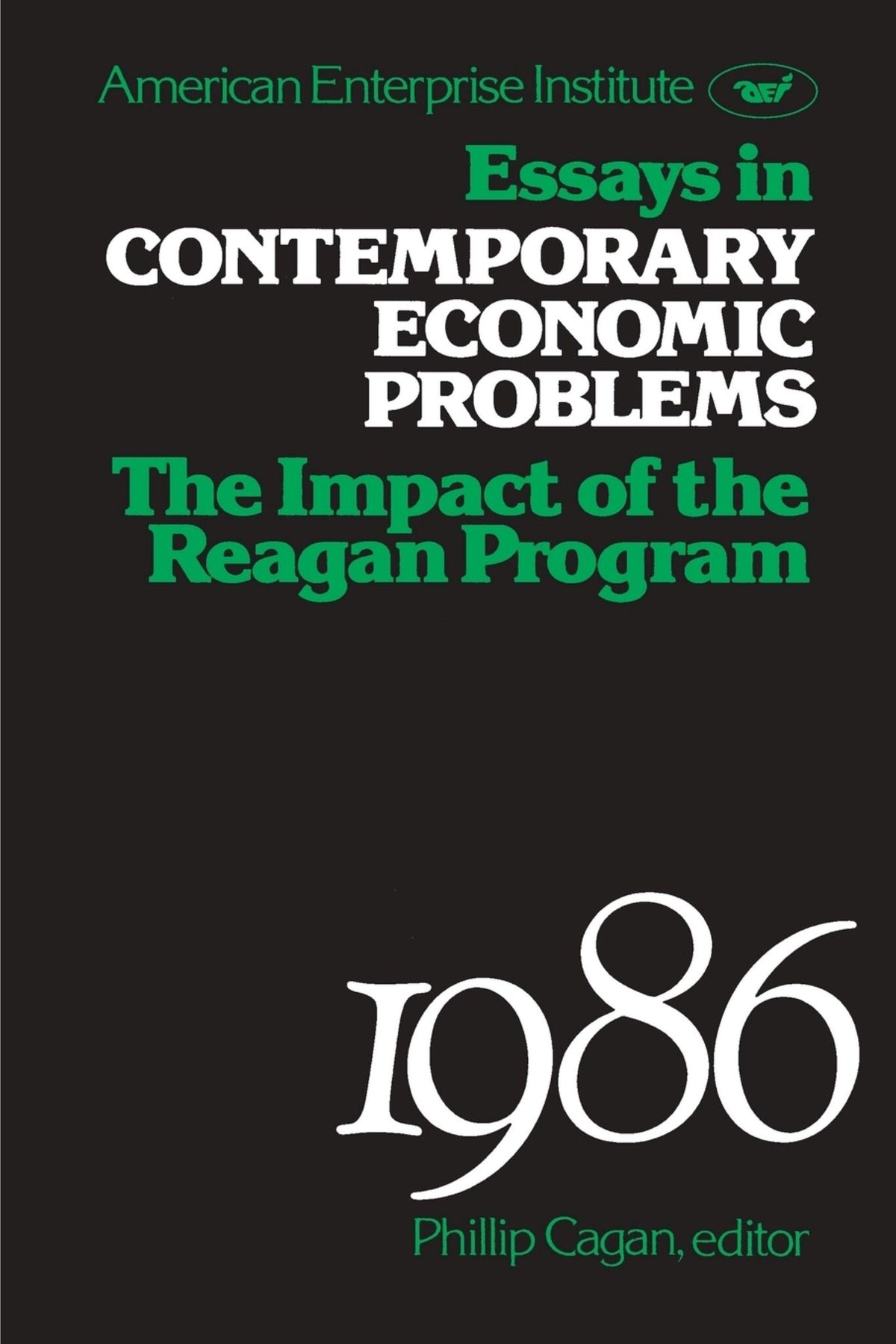 Essays in Contemporary Economic Problems, 1986: Impact of the Reagan Administration