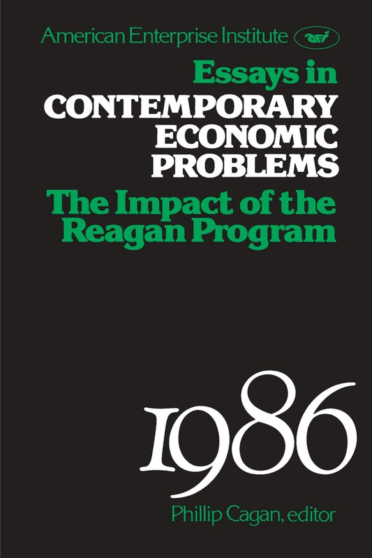 Essays in Contemporary Economic Problems, 1986: Impact of the Reagan Administration