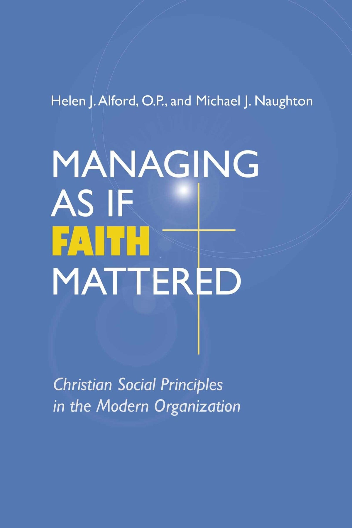 Cover image for Managing As If Faith Mattered ISBN 9780268034627