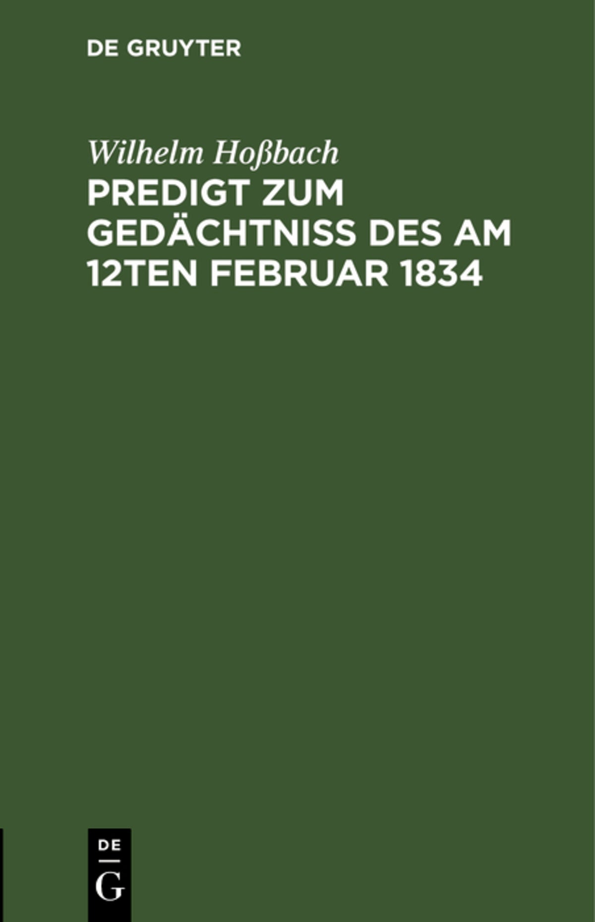Cover image for Predigt zum Gedächtniß des am 12ten Februar 1834 ISBN 9783111256160