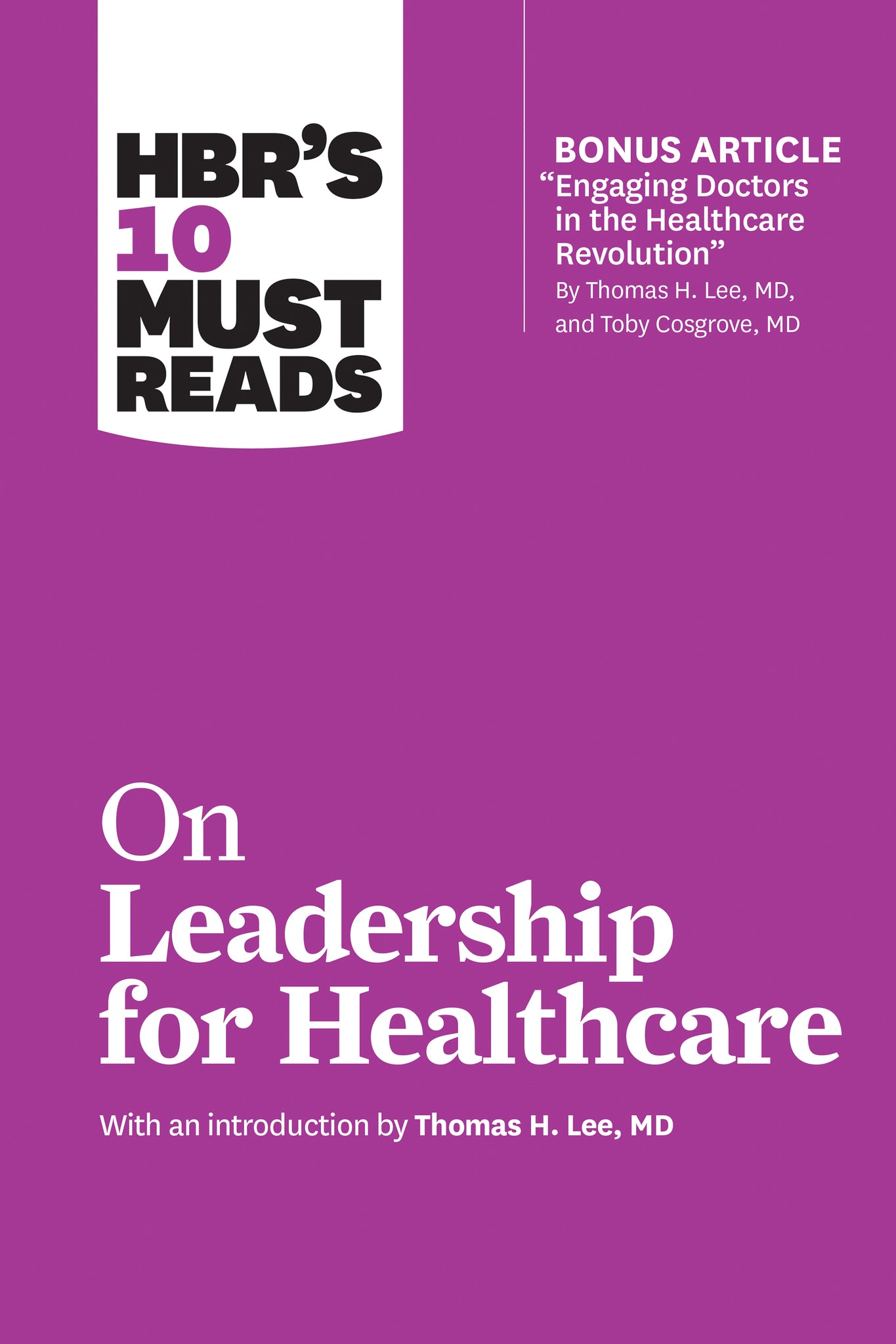 Cover image for HBR's 10 Must Reads on Leadership for Healthcare (with bonus article by Thomas H. Lee, MD, and Toby Cosgrove, MD) ISBN 9781633694323