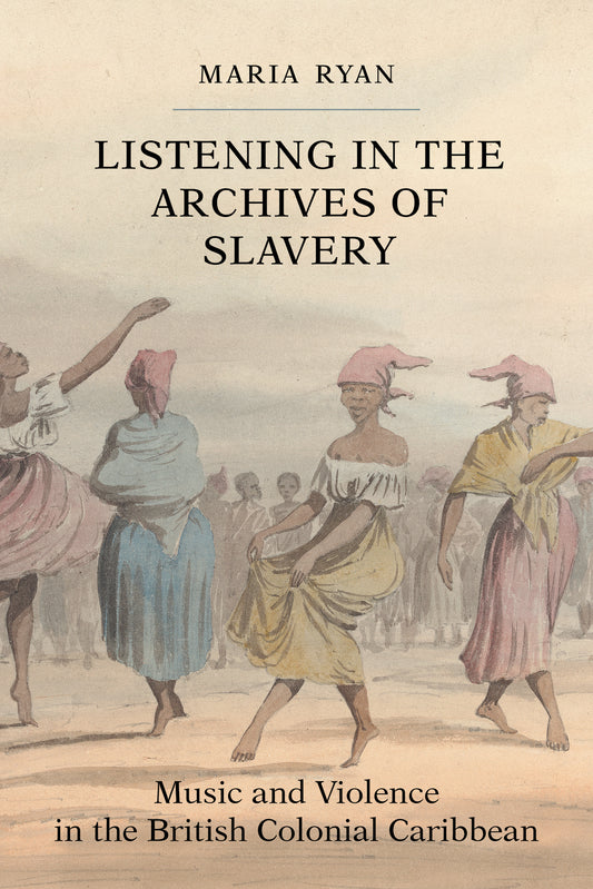 Listening in the Archives of Slavery