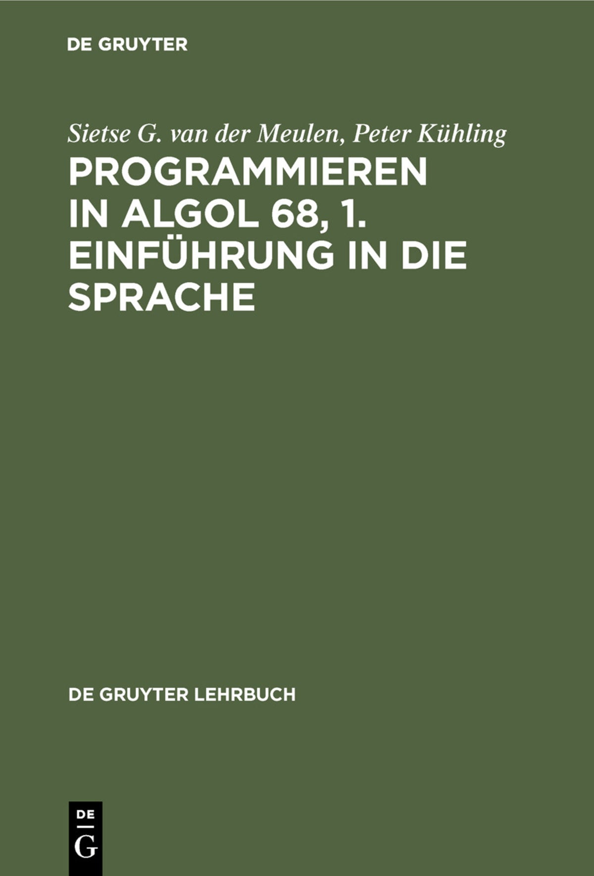 Cover image for Programmieren in ALGOL 68, 1. Einführung in die Sprache ISBN 9783110046984