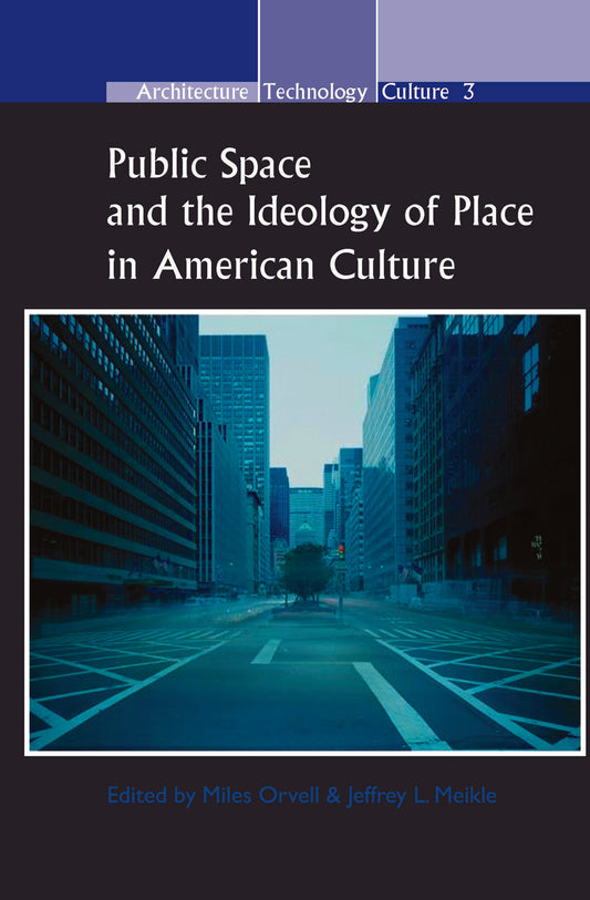 Public Space and the Ideology of Place in American Culture