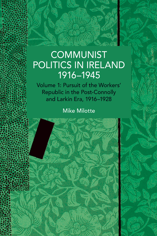 Communist Politics in Ireland 1916–1945