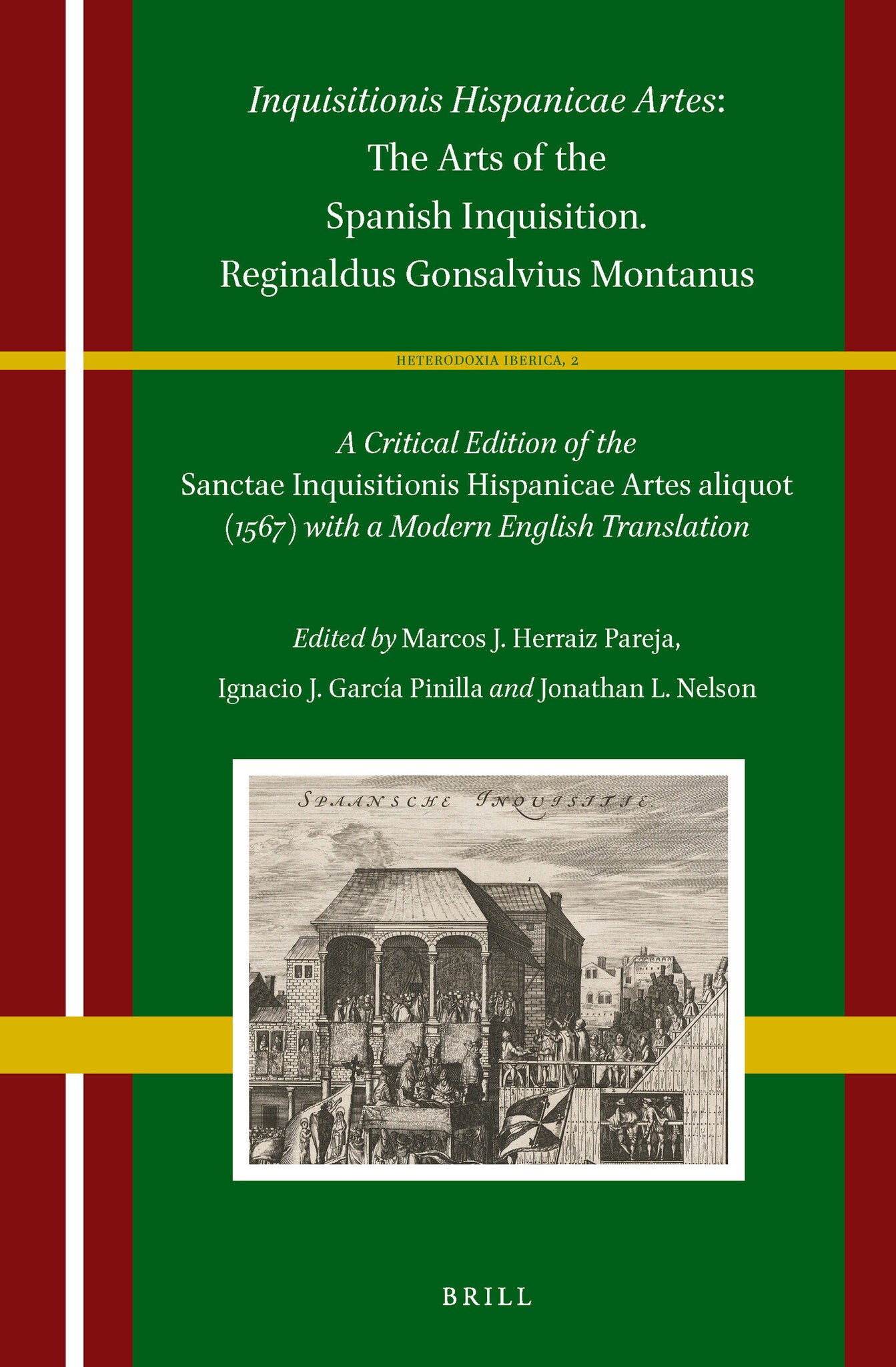 Inquisitionis Hispanicae Artes: The Arts of the Spanish Inquisition. Reginaldus Gonsalvius Montanus