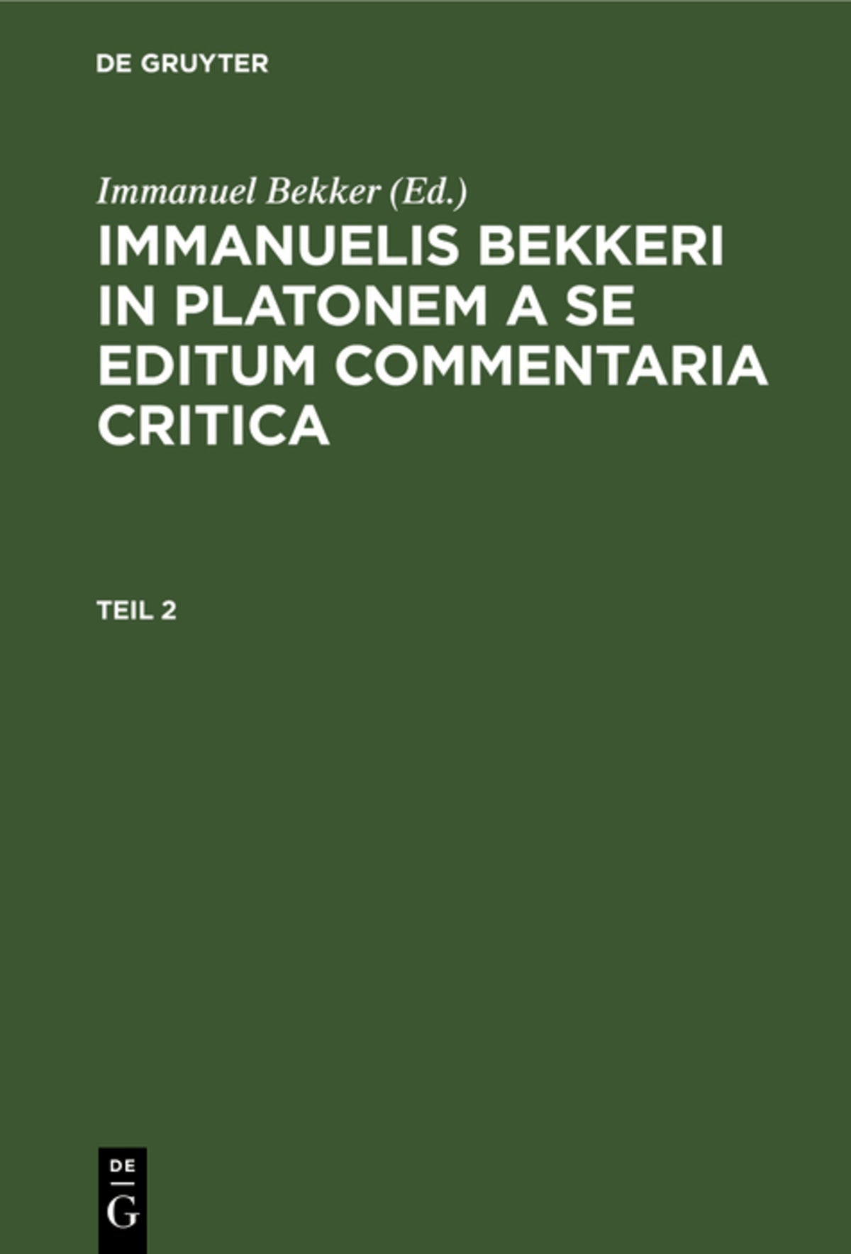 Cover image for Immanuelis Bekkeri in Platonem a se editum commentaria critica. Tomus 2 ISBN 9783112635193