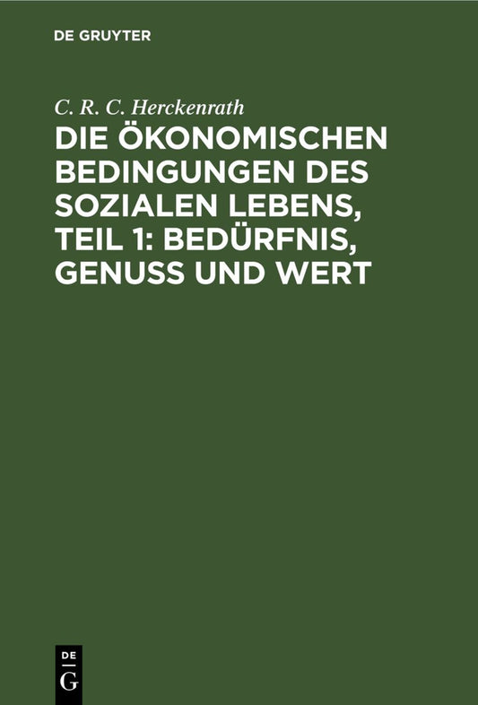 Die ökonomischen Bedingungen des sozialen Lebens, Teil 1: Bedürfnis, Genuss und Wert