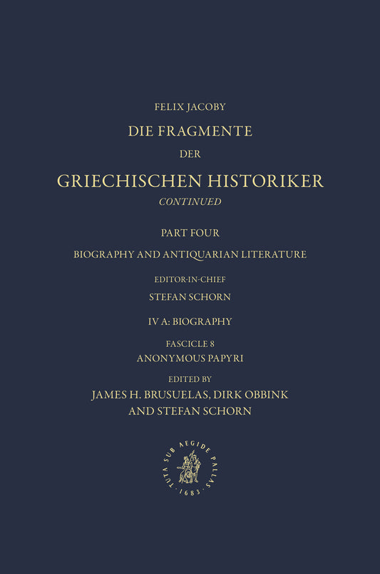IV. Biography and Antiquarian Literature, A. Biography. Fasc. 8: Anonymous Papyri
