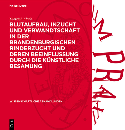 Blutaufbau, Inzucht und Verwandtschaft in der Brandenburgischen Rinderzucht und deren Beeinflussung durch die künstliche Besamung