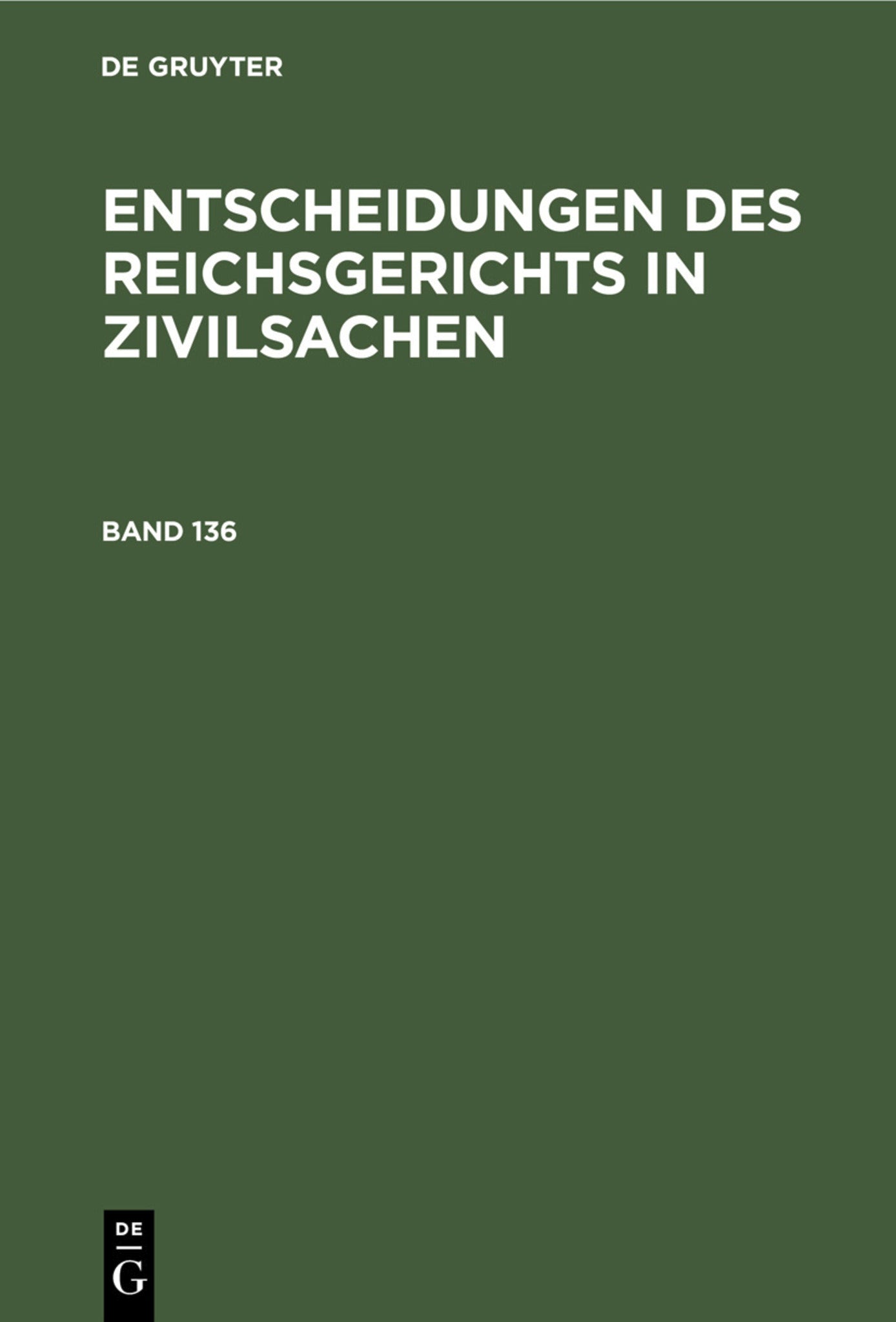 Entscheidungen des Reichsgerichts in Zivilsachen. Band 136
