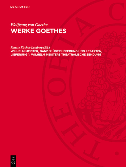 Wilhelm Meister, Band 5: Überlieferung und Lesarten, Lieferung 1: Wilhelm Meisters Theatralische Sendung
