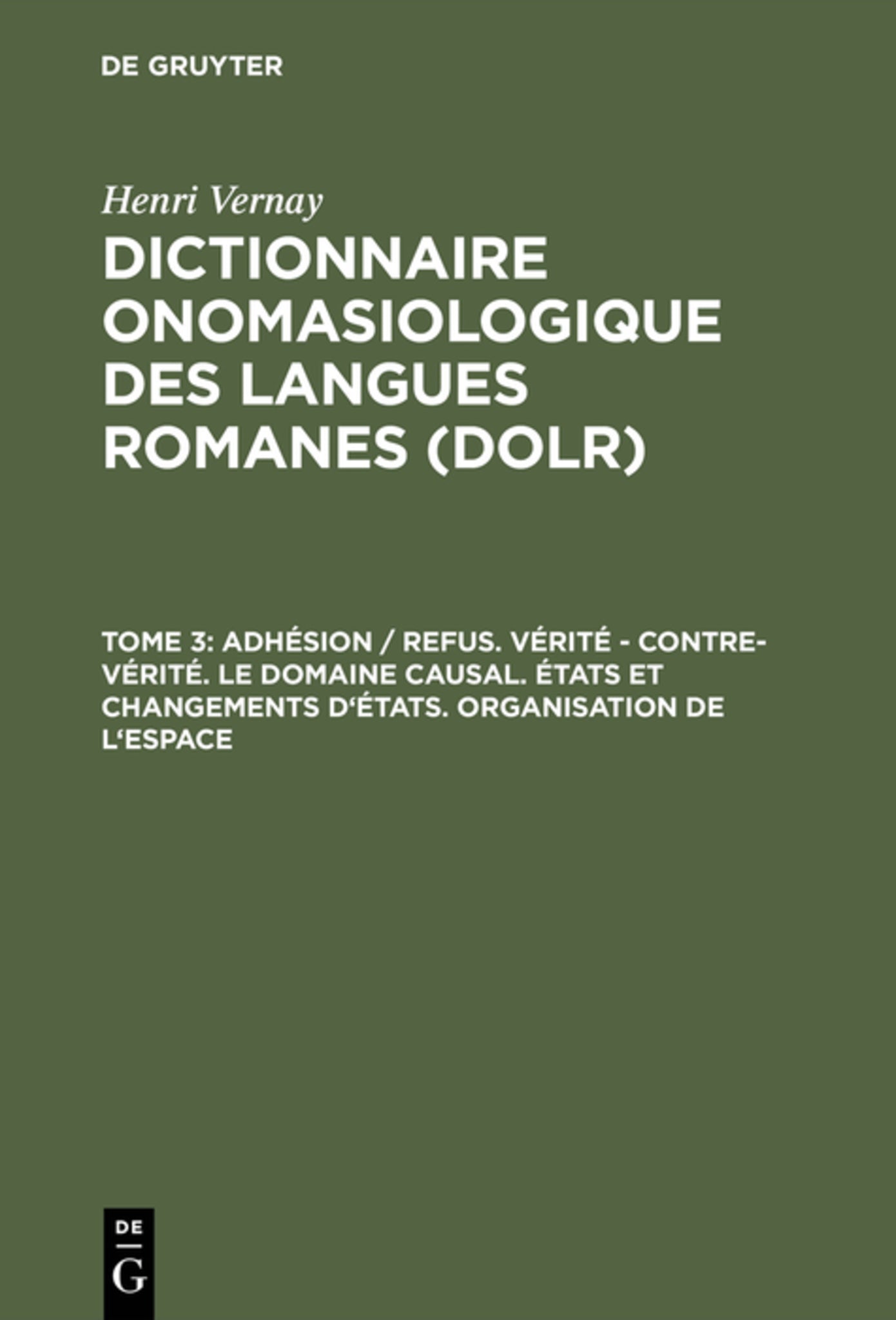 Adhésion / refus. Vérité – contre-vérité. Le domaine causal. États et changements d'états. Organisation de l'espace
