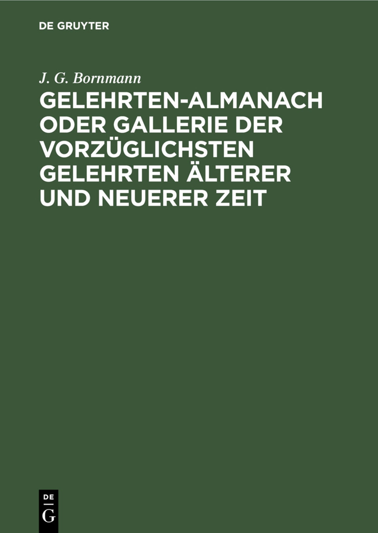 Gelehrten-Almanach oder Gallerie der vorzüglichsten Gelehrten älterer und neuerer Zeit