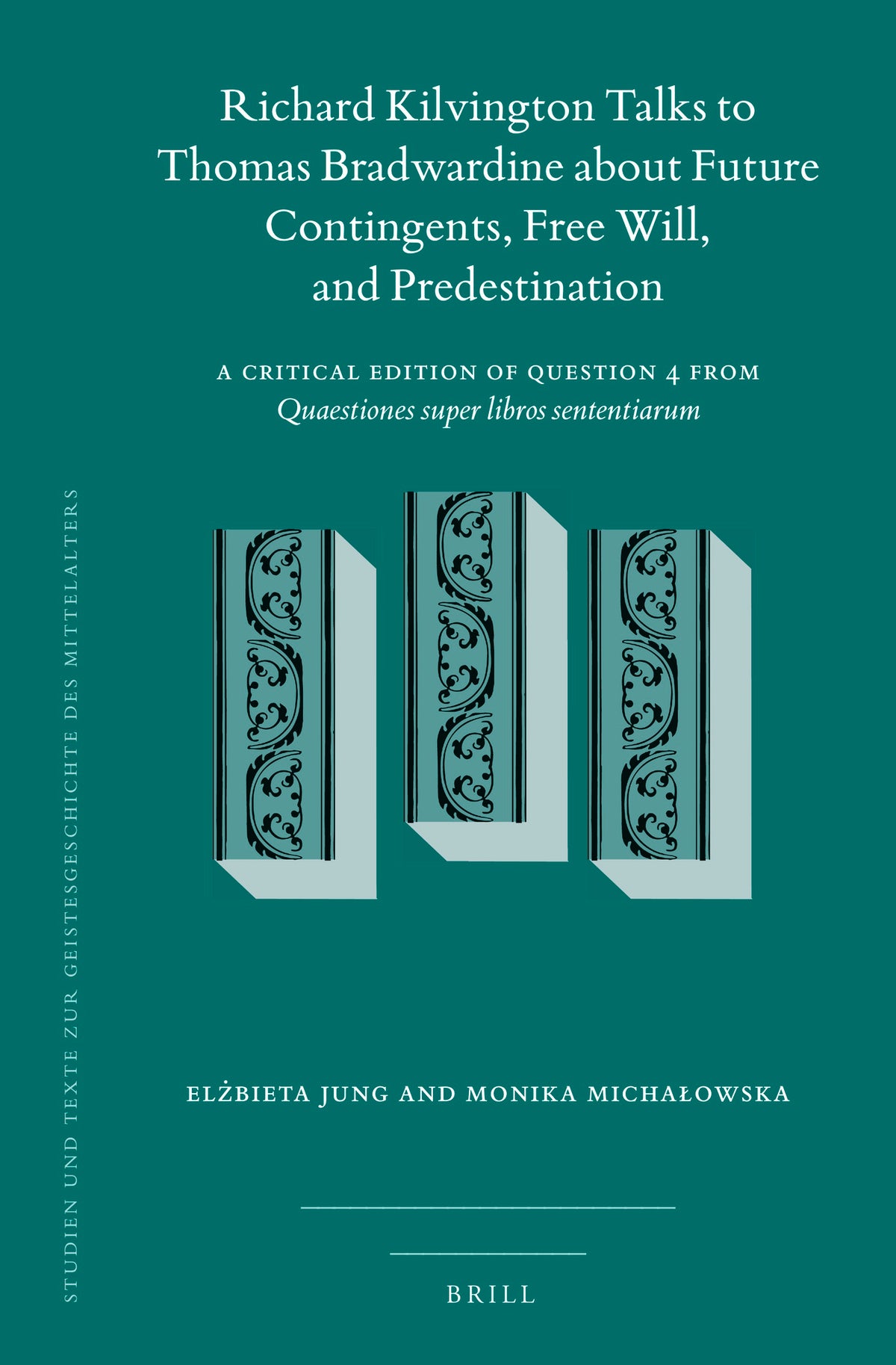 Cover image for Richard Kilvington Talks to Thomas Bradwardine about Future Contingents, Free Will, and Predestination ISBN 9789004527669