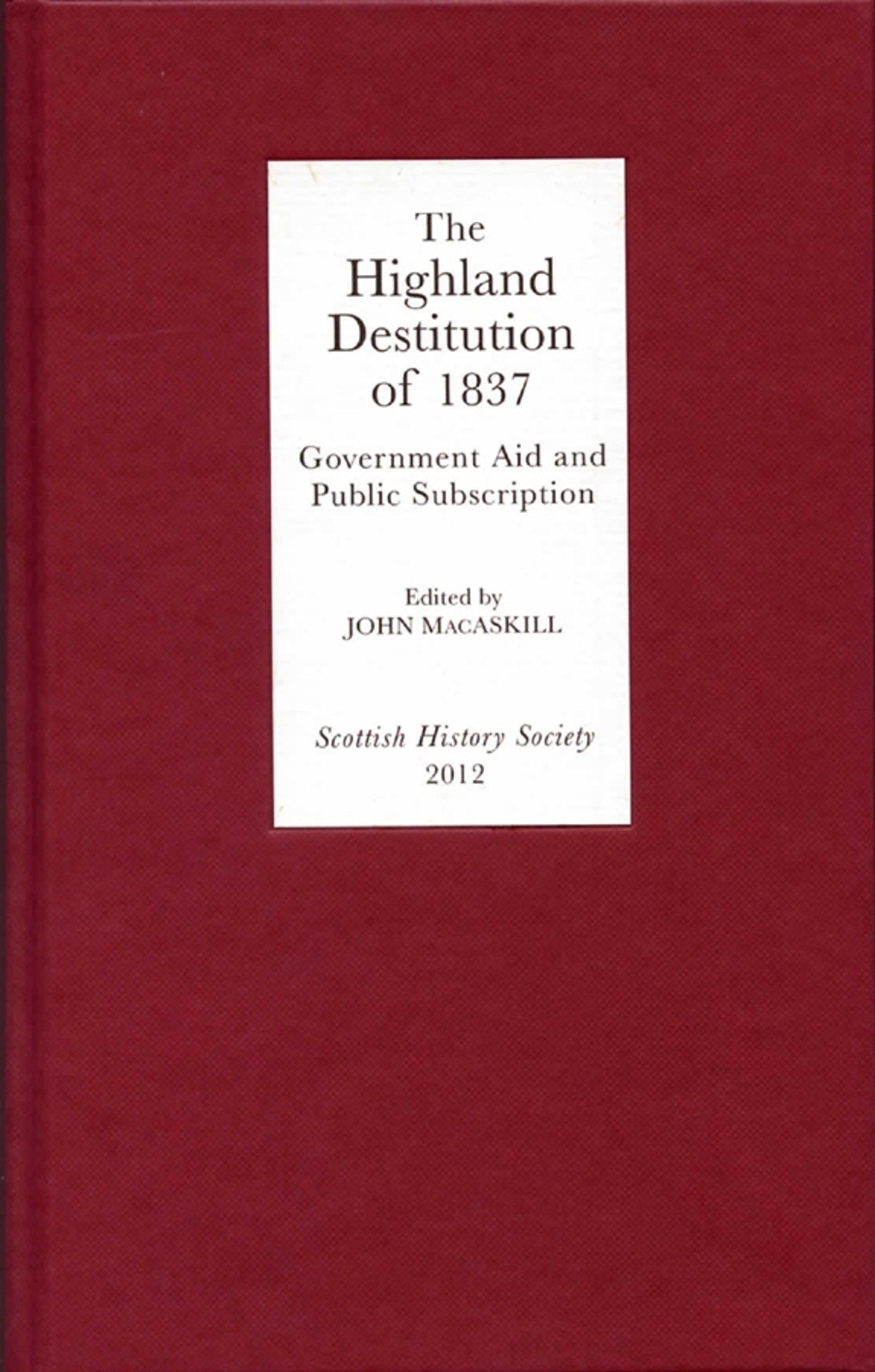 Cover image for The Highland Destitution of 1837 ISBN 9780906245378